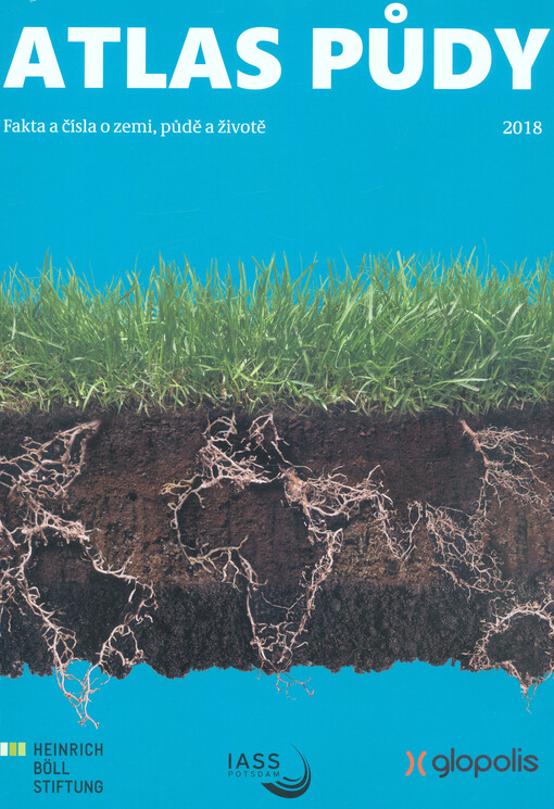 Atlas půdy : fakta a čísla o zemi, půdě a životě