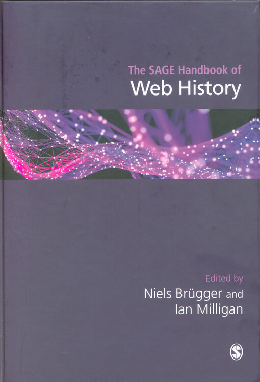 The SAGE handbook of Web history / : edited by Niels Brügger and Ian Milligan.
