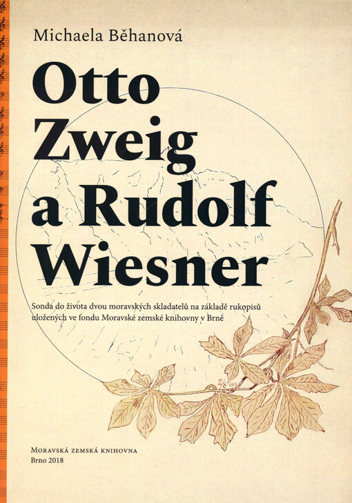 Otto Zweig a Rudolf Wiesner: sonda do života dvou moravských skladatelů na základě rukopisů uložených ve fondu Moravské zemské knihovny v Brně
