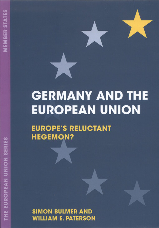 Germany and the European Union : Europe's reluctant hegemon?