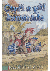Čtyři a půl kamaráda  (odkaz v elektronickém katalogu)