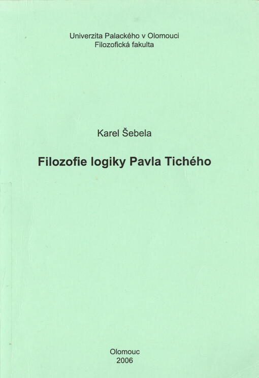 Filozofie logiky Pavla Tichého