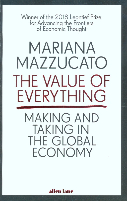 The value of everything : making and taking in the global economy