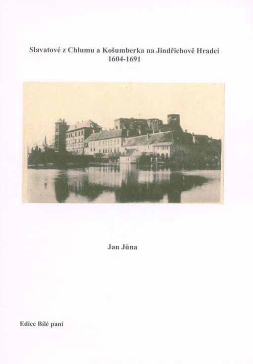 Slavatové z Chlumu a Košumberka na Jindřichově Hradci 1604-1691