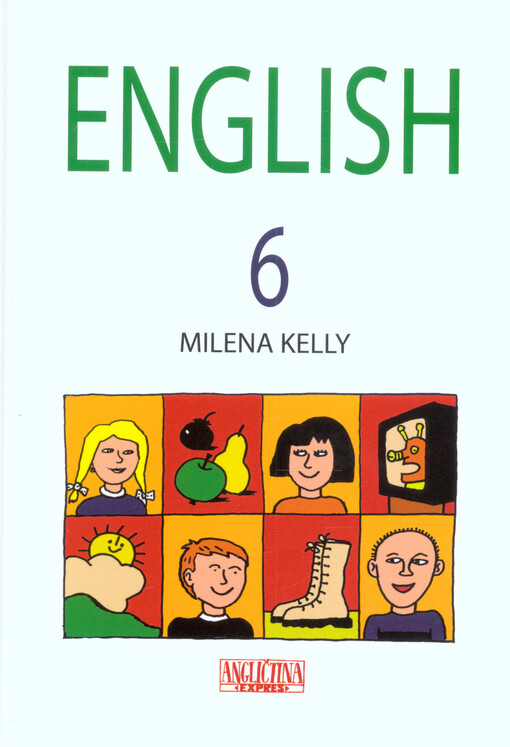 English 6 : pro 6. ročník ZŠ z ucelené řady učebnic podle Společného evropského referenčního rámce pro jazyky