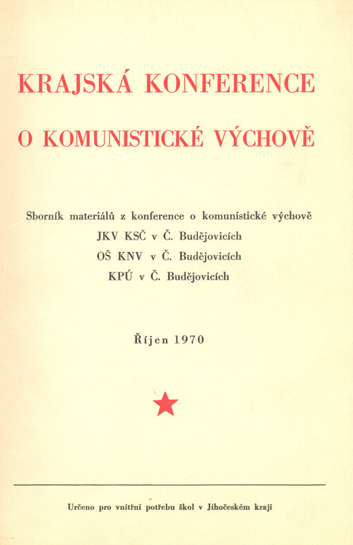 Krajská konference o komunistické výchově : sborník materiálů z konference o komunistické výchově, říjen 1970