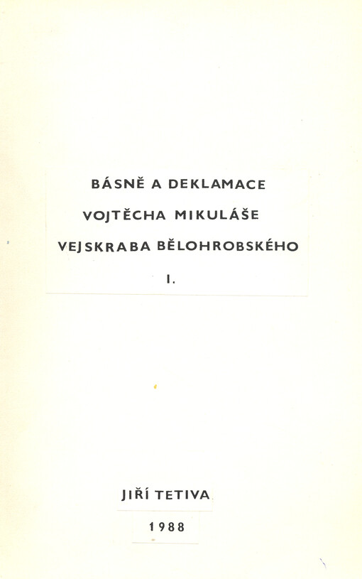 Básně a deklamace Vojtěcha Mikuláše Vejskraba Bělohorského. I.