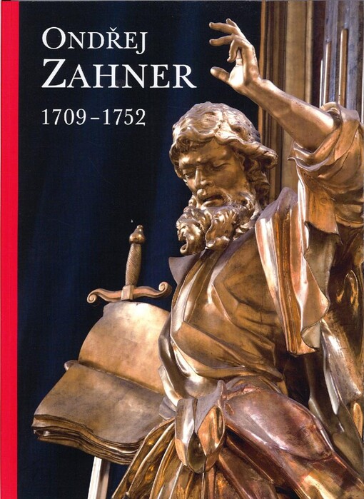 Ondřej Zahner 1709-1752: [Muzeum umění Olomouc - Arcidiecézní muzeum Olomouc, Galerie, 28. května - 30. srpna 2009]