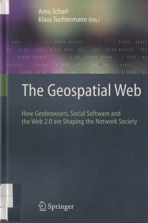 The geospatial web : how geo-browsers, social software and the Web 2.0 are shaping the network society
