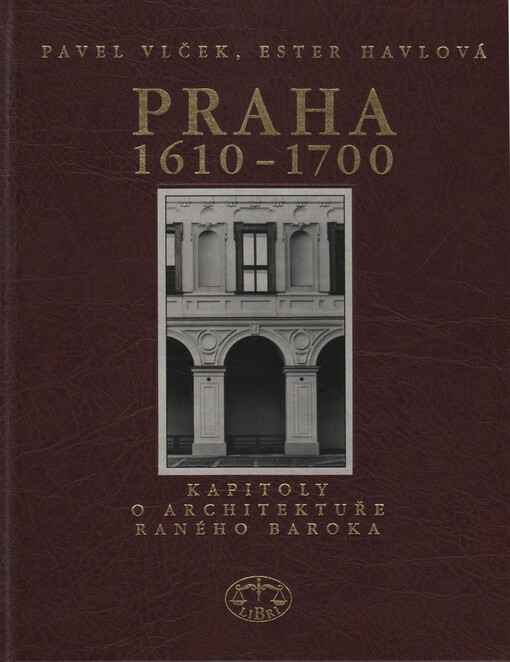 Praha 1610-1700: kapitoly o architektuře raného baroka