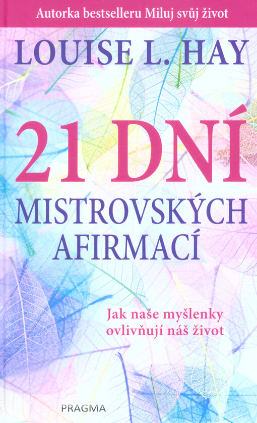 21 dní mistrovských afirmací : jak naše myšlenky ovlivňují náš život