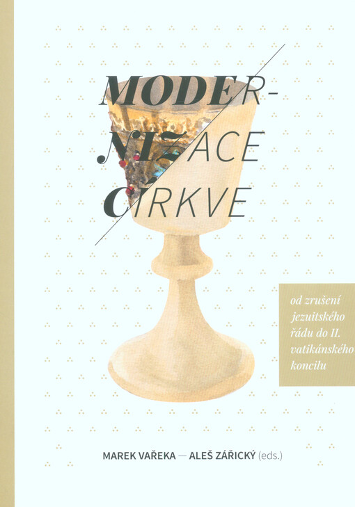 Modernizace církve : od zrušení jezuitského řádu do II. vatikánského koncilu