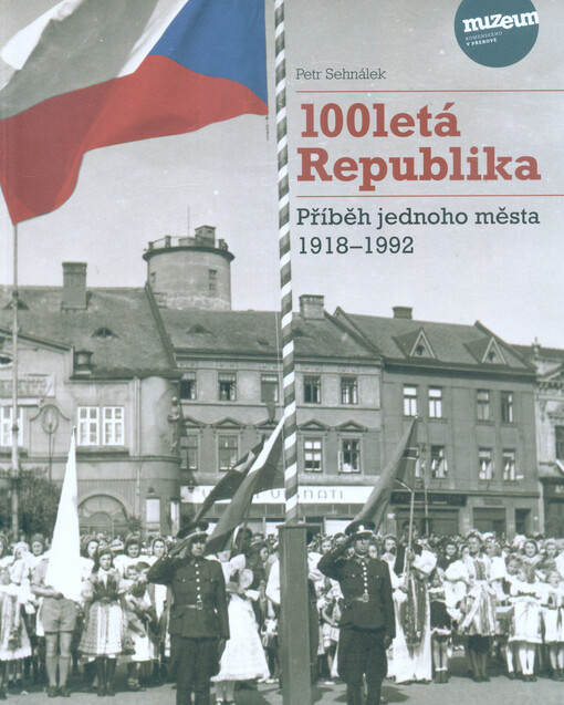 100letá Republika : příběh jednoho města 1918-1992
