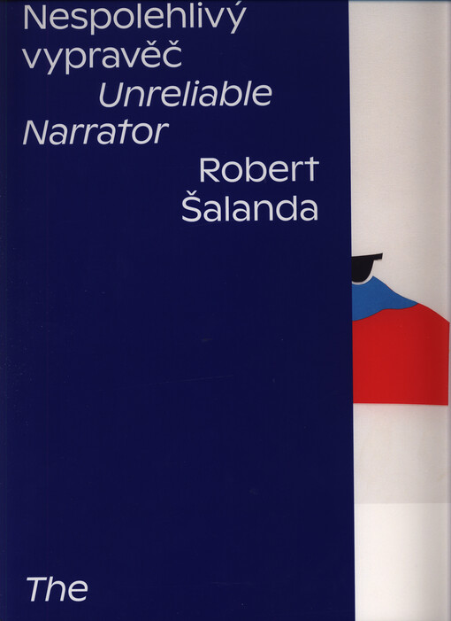 Robert Šalanda : nespolehlivý vypravěč = the unreliable narrator