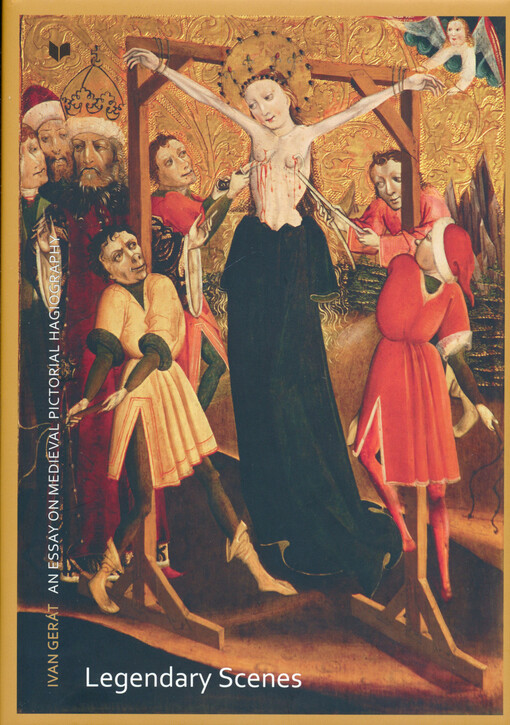 Legendary scenes :an essay on medieval pictorial hagiography