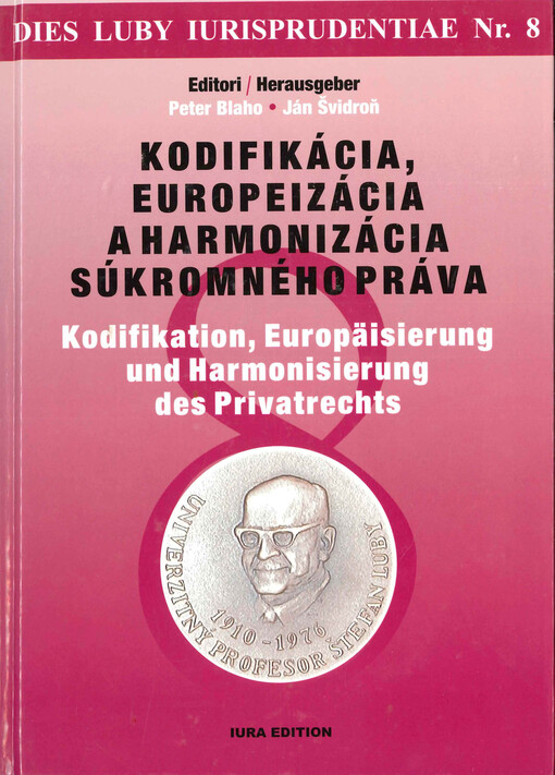 Kodifikácia, europeizácia a harmonizácia súkromného práva : VIII. Lubyho právnické dni : medzinárodná vedecká konferencia, Smolenice, 16.-17. september 2004