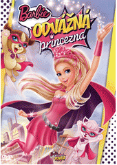 Barbie. Odvážná princezna  (odkaz v elektronickém katalogu)
