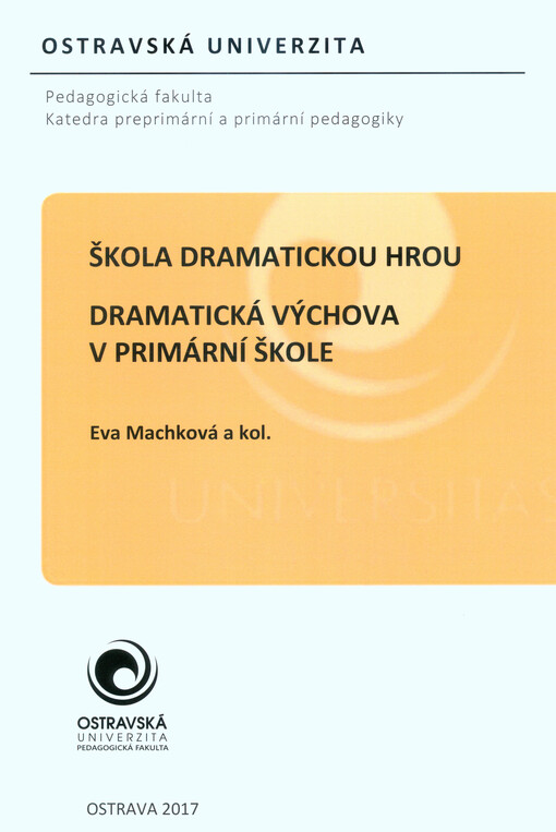 Škola dramatickou hrou : dramatická výchova v primární škole