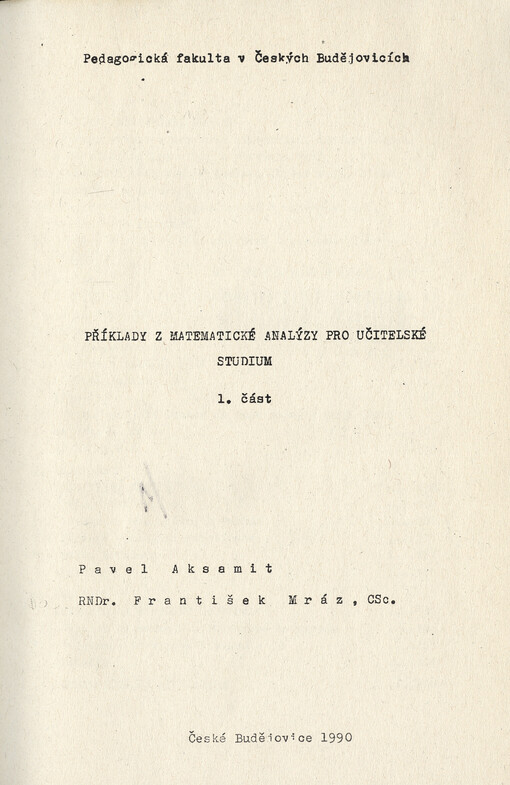 Příklady z matematické analýzy pro učitelské studium :Určeno pro posl. Pedagog. fak. České Budějovice.Část 1.
