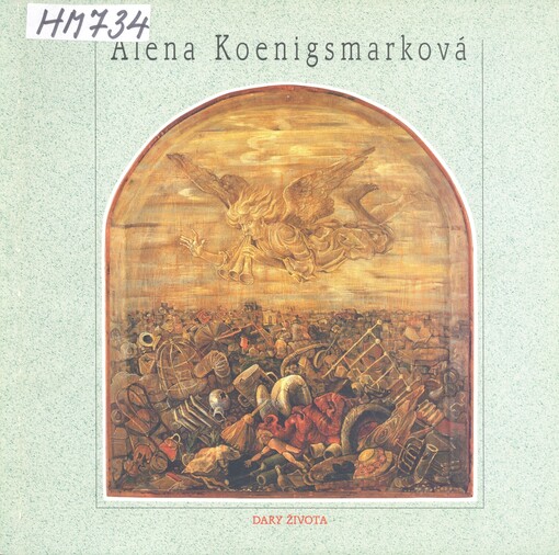 Alena Koenigsmarková, Dary života: [katalog]