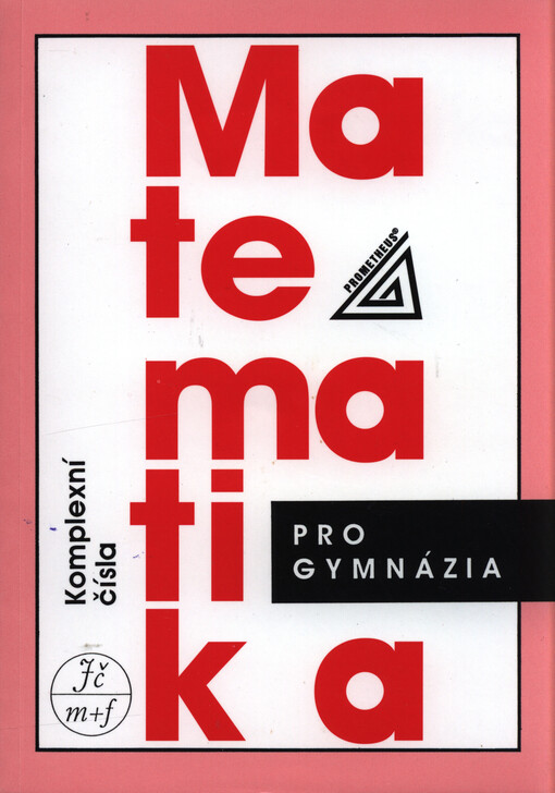 Matematika pro gymnázia. Komplexní čísla