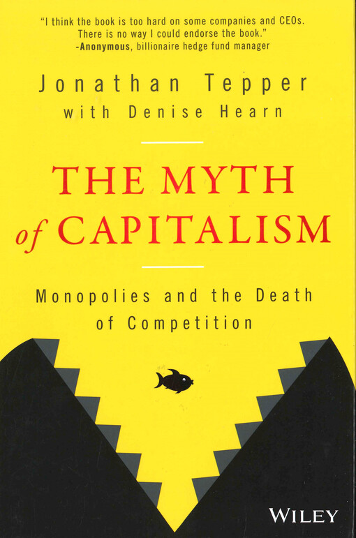 The myth of capitalism : monopolies and the death of competition