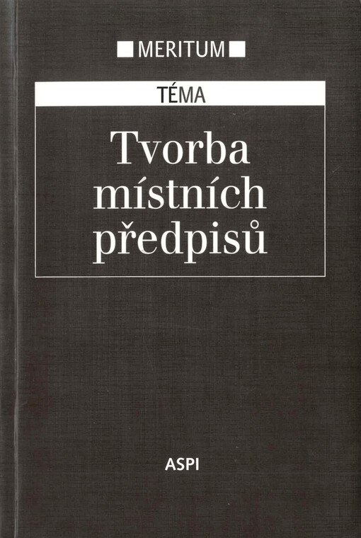 Tvorba místních předpisů : výklad je zpracován k právnímu stavu ke dni 1.9.2005