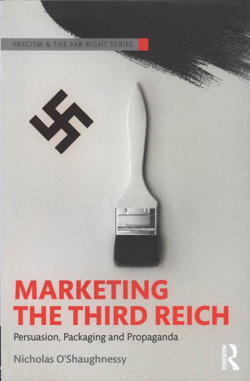 Marketing the Third Reich : persuasion, packaging and propaganda