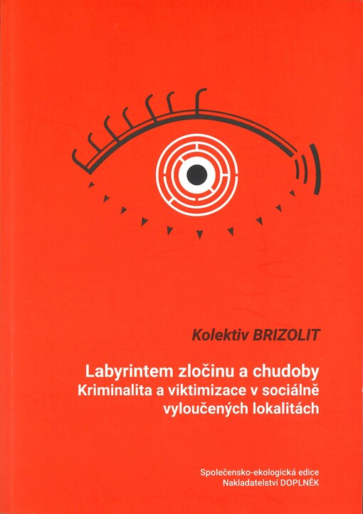 Labyrintem zločinu a chudoby : kriminalita a viktimizace v sociálně vyloučených lokalitách