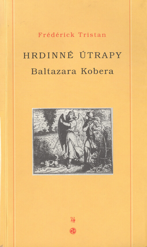 Hrdinné útrapy Baltazara Kobera: [román o cestě k zasvěcení]
