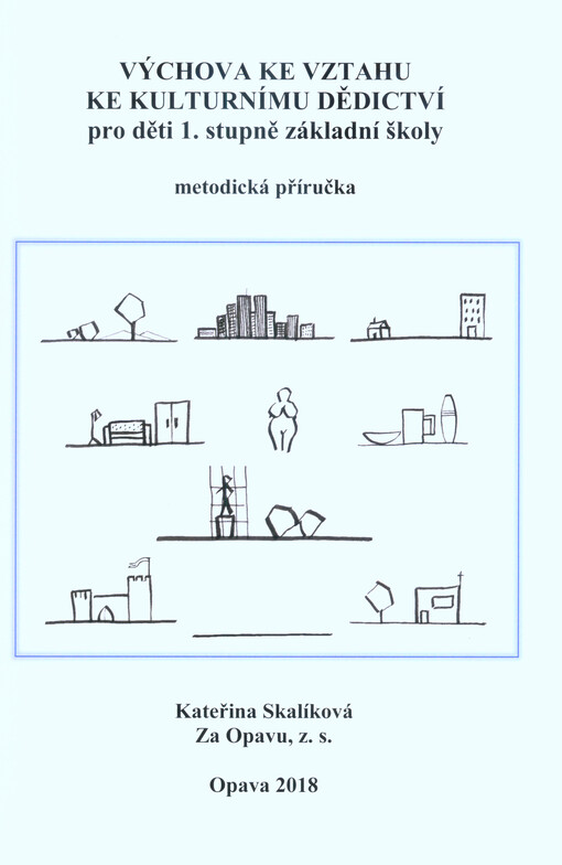 Výchova ke vztahu ke kulturnímu dědictví pro děti 1. stupně základní školy : metodická příručka