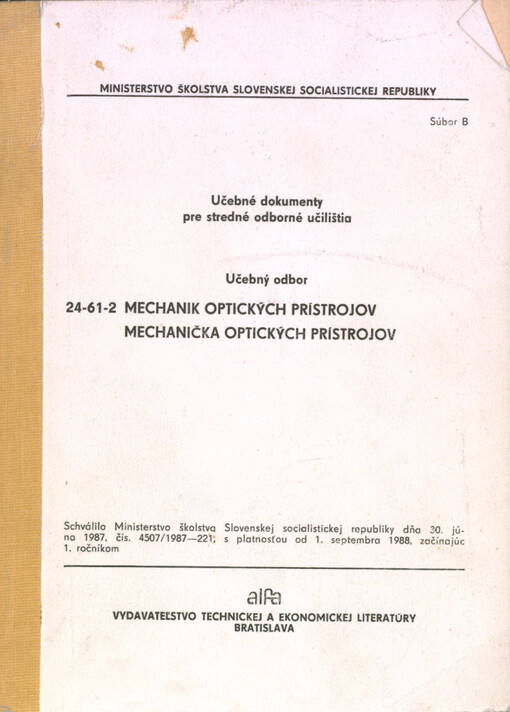 Učebné dokumenty pre stredné odborné učilištia : učebný odbor 24-61-2 mechanik optických prístrojov, mechanička optických prístrojov