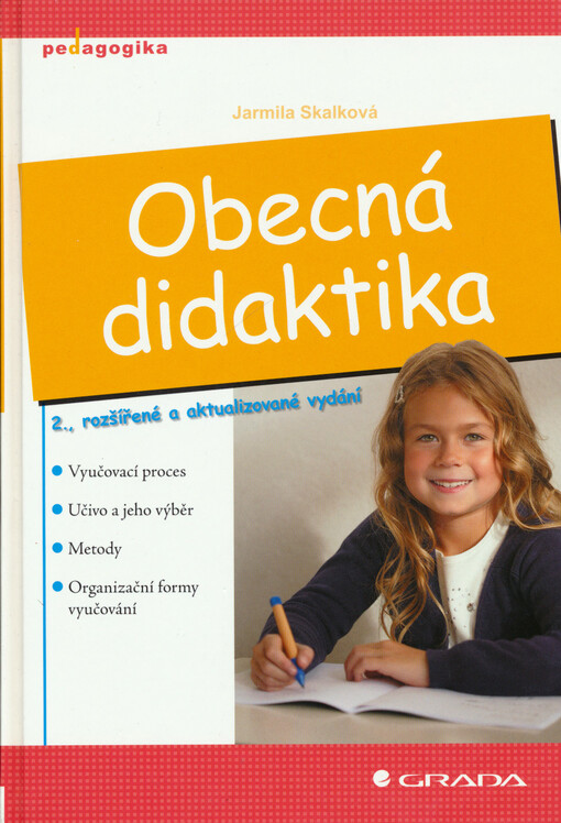 Obecná didaktika: vyučovací proces, učivo a jeho výběr, metody, organizační formy vyučování