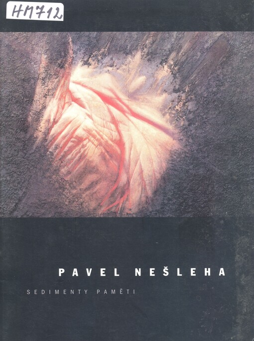 Pavel Nešleha : sedimenty paměti