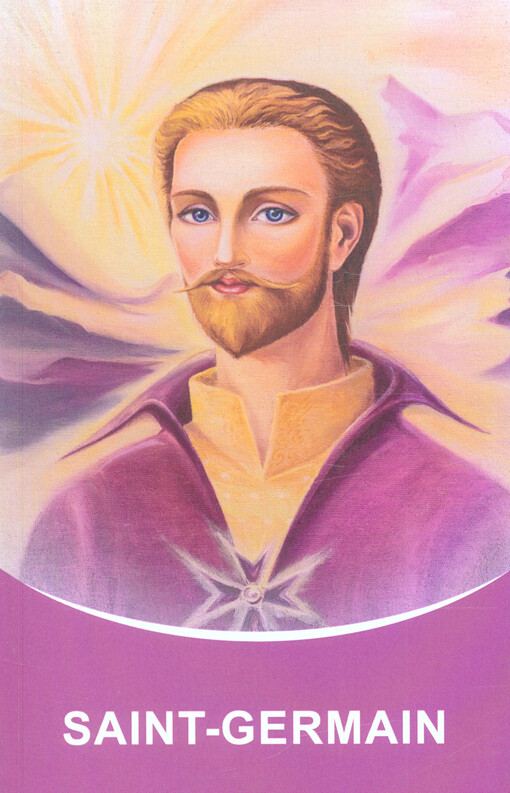 Saint-Germain: poselství předaná prostřednictvím Posla Taťány Nikolajevny Mikušiny : (2005-2013)