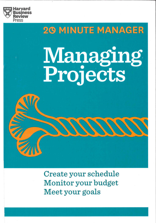 Managing projects : create your schedule, monitor your budget, meet your goals