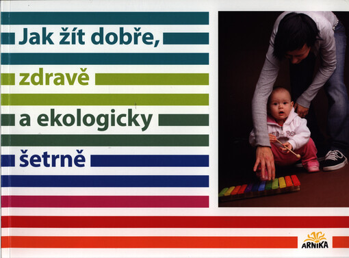 Jak žít dobře, zdravě a ekologicky šetrně