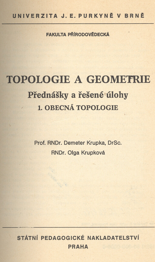 Topologie a geometrie : přednášky a řešené úlohy : určeno pro posl. fak. přírodověd. [Díl] 1., Obecná topologie