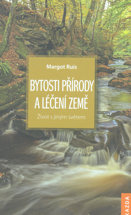 Bytosti přírody a léčení Země : život s jiným světem