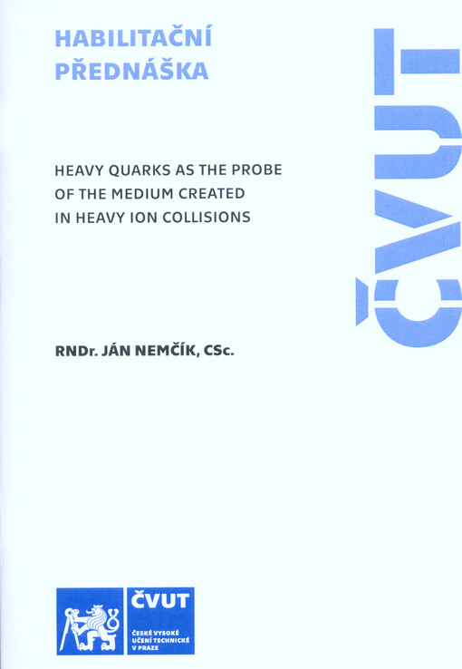 Těžké kvarky jako sonda hmoty vytvořené v srážkách těžkých iontů = Heavy quarks as the probe of the medium created in heavy ion collisions