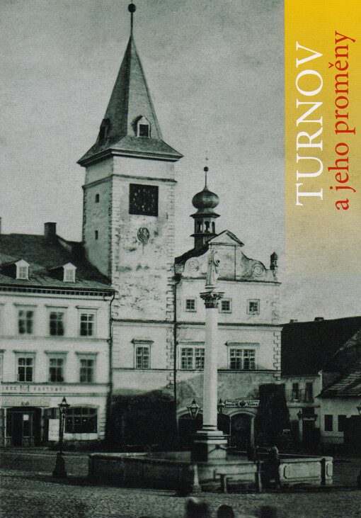 Turnov a jeho proměny = Turnov i jego przemiany = Turnov und ihre Veränderung = Turnov and its transformations