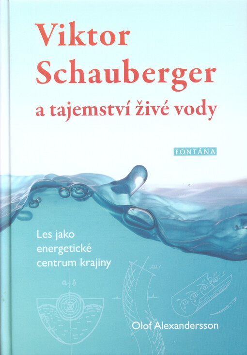 Viktor Schauberger a tajemství živé vody