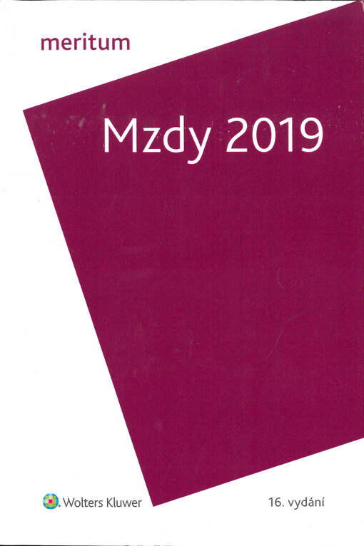 Mzdy 2019 : výklad je zpracován k právnímu stavu ke dni 1.1.2019