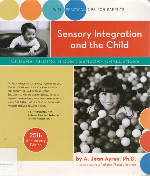 Sensory integration and the child : understanding hidden sensory challenges