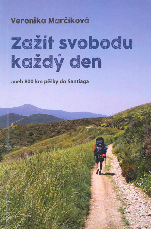 Zažít svobodu každý den, aneb, 800 km pěšky do Santiaga