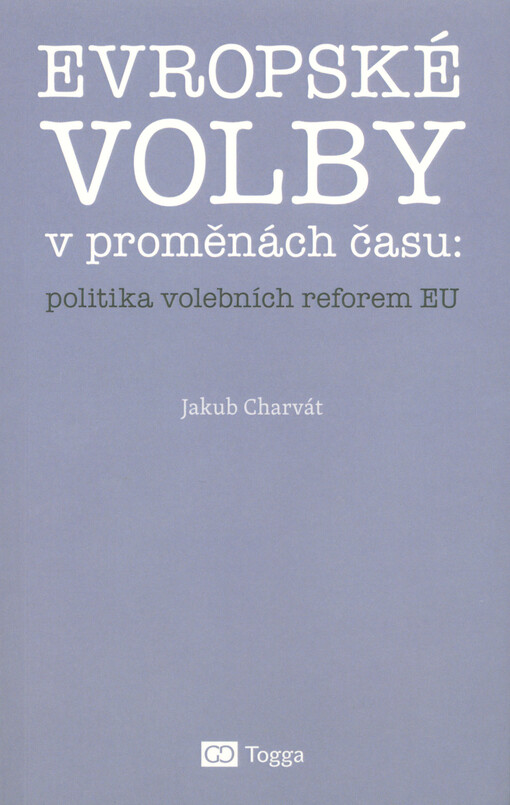 Evropské volby v proměnách času: politika volebních reforem EU