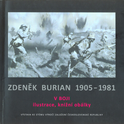 Zdeněk Burian 1905-1981 : v boji : výstava ke 100. výročí založení republiky : ilustrace, knižní obálky : Galerie města Kolína při Městském divadle v Kolíně, 10.10.-29.12.2018