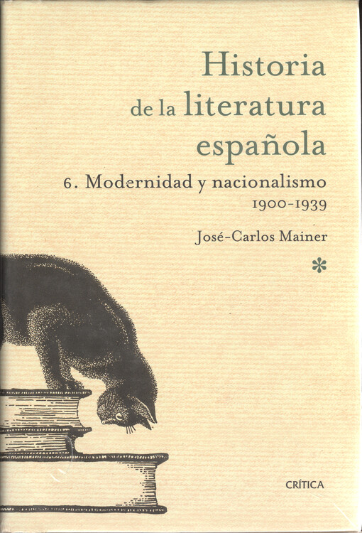 Historia de la literatura española.6.,Modernidad y nacionalismo 1900-1939