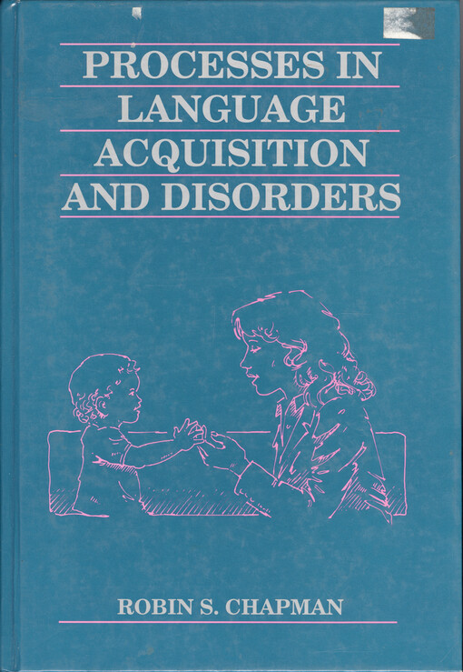 Processes in language acquisition and disorders ; [edited by] Robin S. Chapman