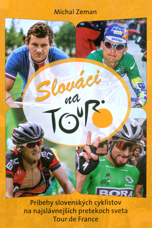 Slováci na Tour : príbehy slovenských cyklistov na najslávnejších pretekoch sveta Tour de France